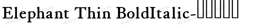 Elephant Thin BoldItalic字体转换